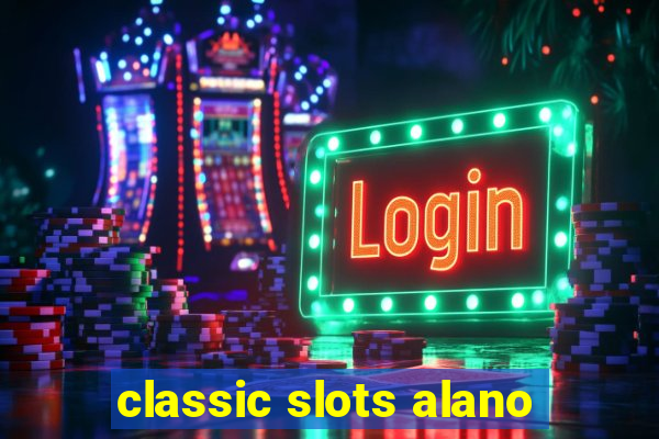 classic slots alano